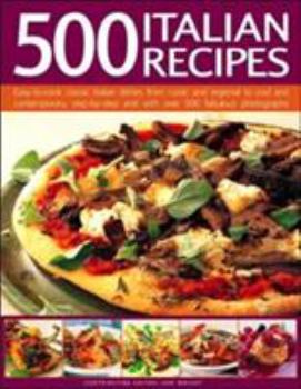 Hardcover 500 Italian Recipes: Easy-To-Cook Classic Italian Dishes from Rustic and Regional to Cool and Contemporary, Step-By-Step and with Over 500 Book