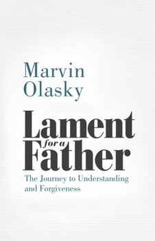Paperback Lament for a Father: The Journey to Understanding and Forgiveness Book