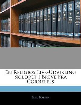 Paperback En Religiøs Livs-Udvikling Skildret I Breve Fra Cornelius [Danish] Book