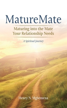 Paperback MatureMate: Maturing into the Mate Your Relationship Needs – A Spiritual Journey Book