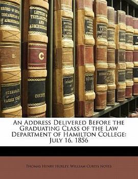 Paperback An Address Delivered Before the Graduating Class of the Law Department of Hamilton College: July 16, 1856 Book