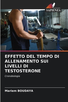 Paperback Effetto del Tempo Di Allenamento Sui Livelli Di Testosterone [Italian] Book