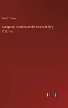 Hardcover Synoptical Lectures on the Books of Holy Scripture Book