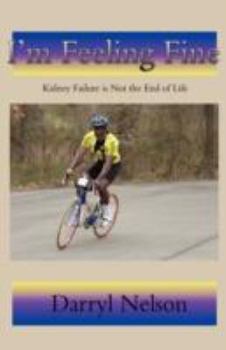 Paperback I'm Feeling Fine: Kidney Failure is Not the End of Life Book