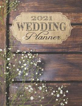 Paperback 2021 Wedding Planner: Complete Wedding Planning Notebook & Organizer with Checklists, Budget Planner, Worksheets, Journal Pages; Rustic Wedd Book