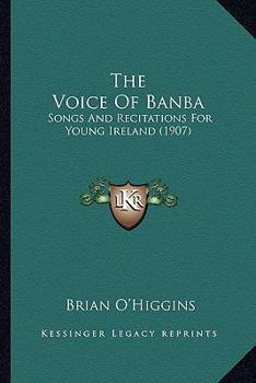 Paperback The Voice Of Banba: Songs And Recitations For Young Ireland (1907) Book