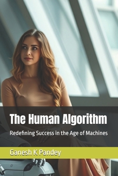 Paperback The Human Algorithm: Redefining Success in the Age of Machines Book