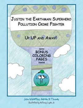 Paperback Justin the Earthman Superhero Pollution Crime Fighter: Up Up and Away Book