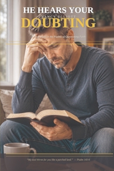 Paperback He Hears Your Doubting: A Deep Study in the Psalms of Questioning Faith Book