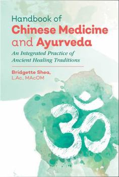 Hardcover Handbook of Chinese Medicine and Ayurveda: An Integrated Practice of Ancient Healing Traditions Book
