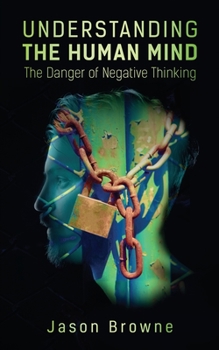 Paperback Understanding the Human Mind The Danger of Negative Thinking Book