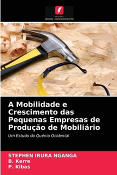 Paperback A Mobilidade e Crescimento das Pequenas Empresas de Produção de Mobiliário [Portuguese] Book