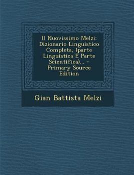 Paperback Il Nuovissimo Melzi: Dizionario Linguistico Completa, (parte Linguistica E Parte Scientifica)... [Italian] Book