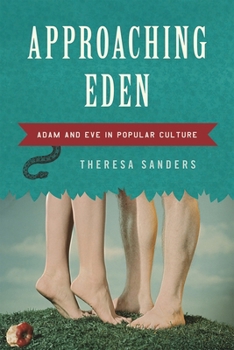 Hardcover Approaching Eden: Adam and Eve in Popular Culture Book