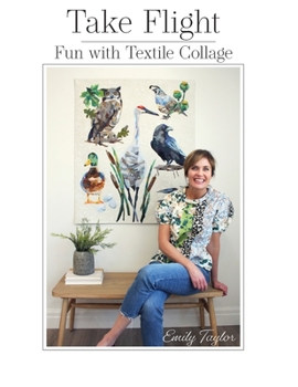 Paperback Take Flight: Fun With Textile Collage Book