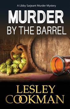 Murder by the Barrel - Book #18 of the Libby Sarjeant