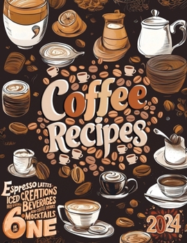 Paperback The Ultimate Coffee Recipe Book: Unlock 180 Creative Coffee Delights for Enthusiasts Book