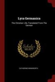 Paperback Lyra Germanica: The Christian Life, Translated From The German Book