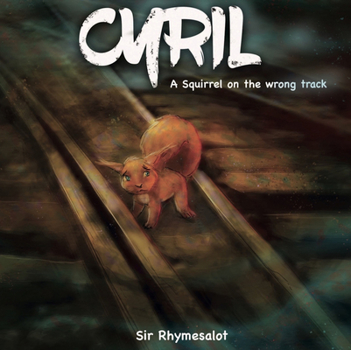Paperback Cyril: A Squirrel on the Wrong Track Book
