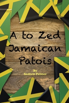 Paperback A to Zed Jamaican Patois: Phrases you will need to know when your speaking to a jamaican: A to Zed Jamaican Patoisis an organised coming togethe Book