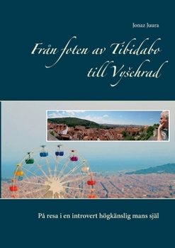 Paperback Från foten av Tibidabo till Vysehrad: På resa i en introvert högkänslig mans själ [Swedish] Book