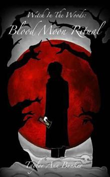 Witch In The Woods: Blood Moon Ritual - Book #3 of the Witch in the Woods