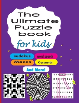 Paperback The Ultimate Puzzle Book for Kids: Sudokus, Mazes, Crosswords, and More! Book