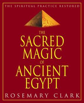 Paperback The Sacred Magic of Ancient Egypt: The Spiritual Practice Restored Book