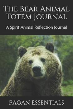 Paperback The Bear Animal Totem Journal: A Spirit Animal Reflection Journal Book