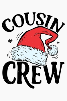 Cousin Crew: Christmas Lined Notebook, Journal, Organizer, Diary, Composition Notebook, Gifts for Family and Friends