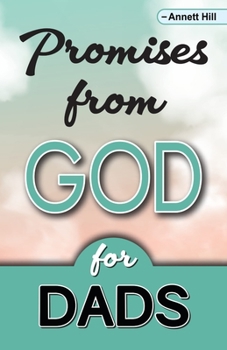 Paperback Promises From God For Dads: Help All The Dads in Your Life Enhance Their Relationships With God With This Book Filled With Scripture Highlights! D Book