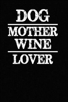 Paperback Dog Mother Wine Lover: Blank Lined Journal for Dog Lovers, Dog Mom, Dog Dad and Pet Owners Book