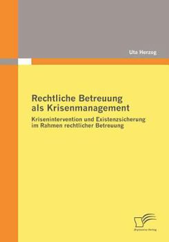 Paperback Rechtliche Betreuung als Krisenmanagement: Krisenintervention und Existenzsicherung im Rahmen rechtlicher Betreuung [German] Book