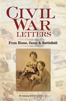 Paperback Civil War Letters: From Home, Camp & Battlefield Book