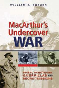 Hardcover MacArthur's Undercover War: Spies, Saboteurs, Guerrillas, and Secret Missions Book