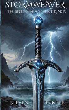 STORMWEAVER The Blood of Ancient Kings: The Blood of Ancient Kings (Stormweaver Saga)