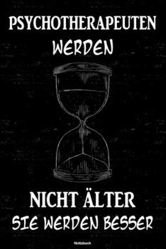 Psychotherapeuten werden nicht älter sie werden besser Notizbuch: Psychotherapeut Journal DIN A5 liniert 120 Seiten Geschenk (German Edition)