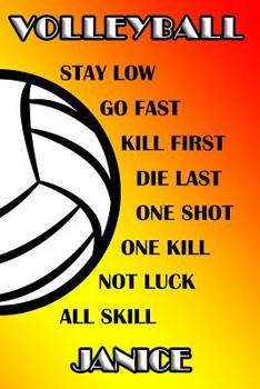 Volleyball Stay Low Go Fast Kill First Die Last One Shot One Kill Not Luck All Skill Janice: College Ruled | Composition Book
