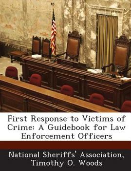 First Response to Victims of Crime: A Guidebook for Law Enforcement Officers