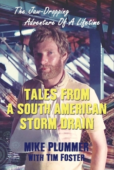 Paperback Tales from a South American Storm Drain: The Jaw-Dropping Adventure Of A Lifetime Book