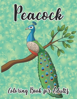 Paperback Peacock Coloring Book for Adults: Peacocks Coloring Book and perfect plumes Stress Relief and Relaxation Book