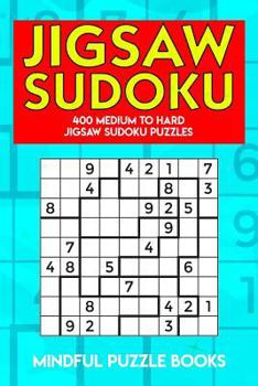 Paperback Jigsaw Sudoku: 400 Medium to Hard Jigsaw Sudoku Puzzles Book