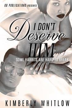 Paperback I Don't Deserve Him: Some Habbits Are Hard To Break Book