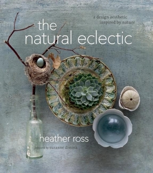 Hardcover The Natural Eclectic: A Design Aesthetic Inspired by Nature Book