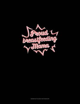 Paperback Proud Breastfeeding Mama: Genkouyoushi Notebook Book