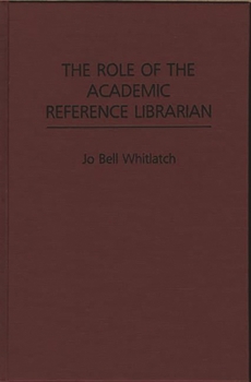 Hardcover The Role of the Academic Reference Librarian Book