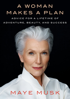 Hardcover A Woman Makes a Plan: Advice for a Lifetime of Adventure, Beauty, and Success Book