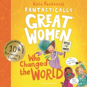 Fantastically Great Women Who Changed The World: Celebrating 10 years of the genre-defining classic – with new bonus content!