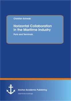 Paperback Horizontal Collaboration in the Maritime Industry: Ports and Terminals Book