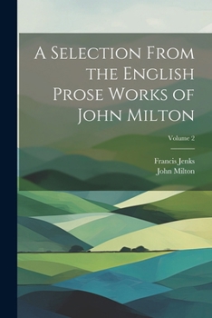 Paperback A Selection From the English Prose Works of John Milton; Volume 2 Book